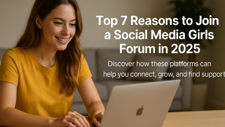 Top 7 Reasons to Join a Social Media Girls Forum in 2025